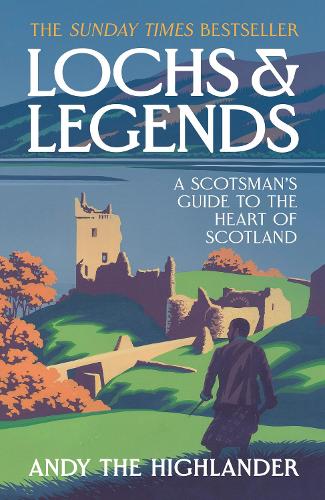 Lochs and Legends: A Scotsman's Guide to the Heart of Scotland