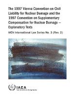  1997 Vienna Convention on Civil Liability for Nuclear Damage and the 1997 Convention on Supplementary Compensation...