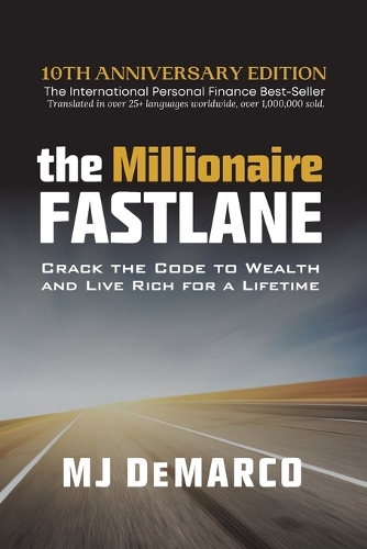 Millionaire Fastlane, The: Crack the Code to Wealth and Live Rich for a Lifetime