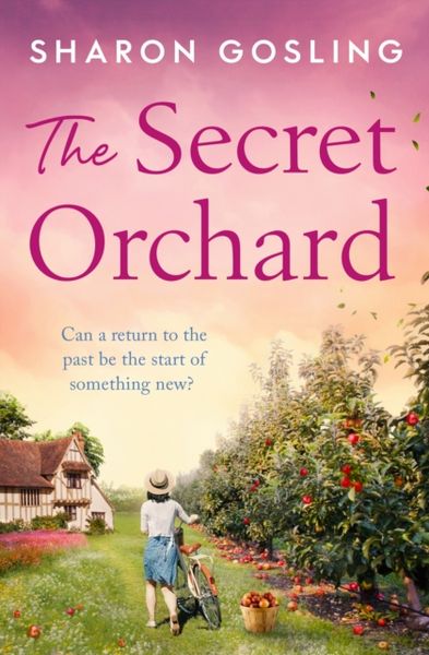  Secret Orchard, The: Warm, uplifting and romantic - the perfect autumn read from the Internationally Bestselling...