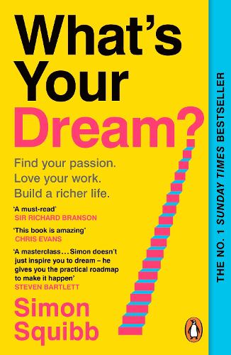What's Your Dream?: Find Your Passion. Love Your Work. Build a Richer Life.