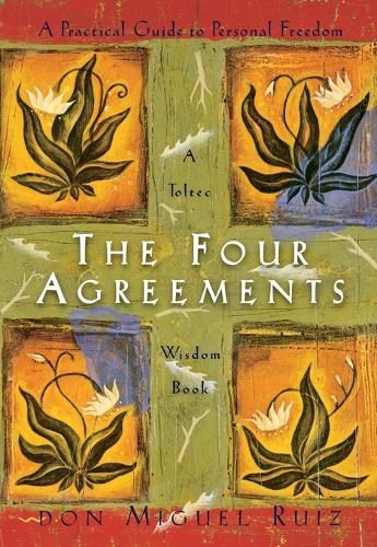 Four Agreements, The: A Practical Guide to Personal Freedom