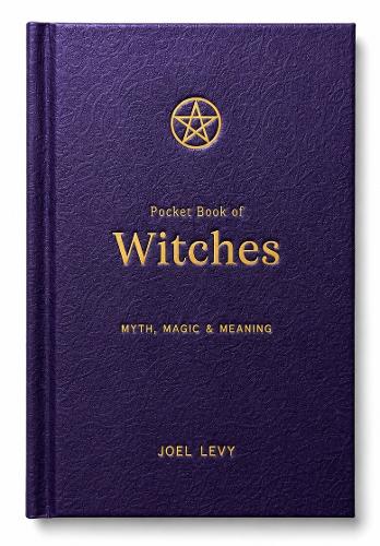 Pocket Book of Witches: Myth, Magic & Meaning