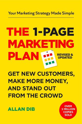 1-Page Marketing Plan, The: Get New Customers, Make More Money, And Stand out From The Crowd