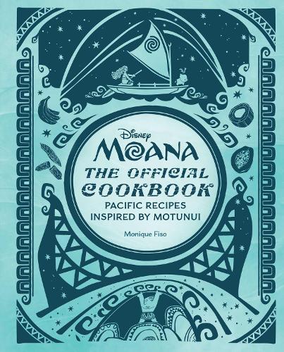 Disney Moana: The Official Cookbook: Pacific Recipes Inspired by Motunui