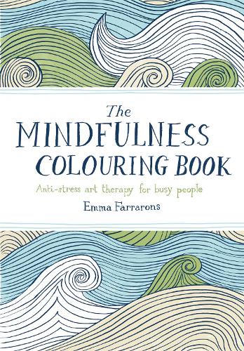 Mindfulness Colouring Book, The: Anti-stress Art Therapy for Busy People