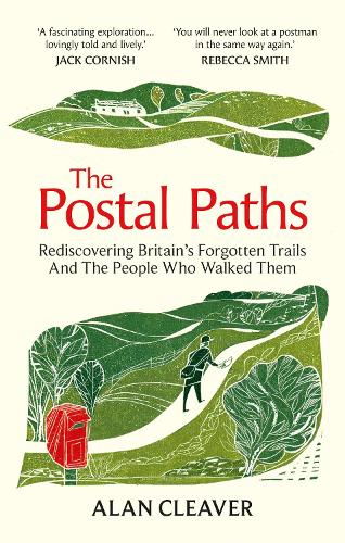 Postal Paths, The: Rediscovering Britain�s Forgotten Trails And The People Who Walked Them