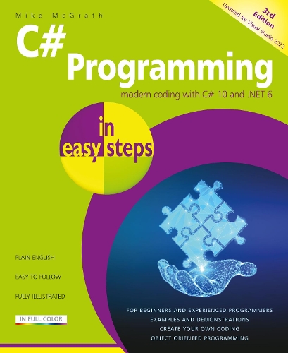  C# Programming in easy steps: Modern coding with C# 10 and .NET 6. Updated for Visual...