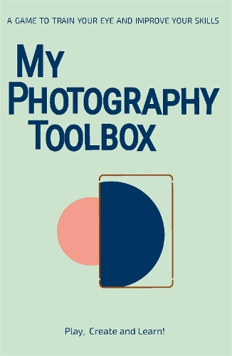  My Photography Toolbox: A Game to Refine your Eye and Improve your Skills: A Game to...