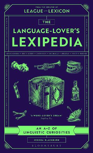 Language-Lover's Lexipedia, The: An AZ of Linguistic Curiosities
