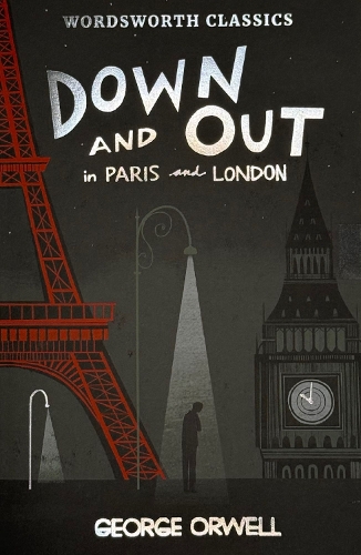 Down and Out in Paris and London & The Road to Wigan Pier