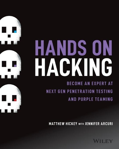 Hands on Hacking: Become an Expert at Next Gen Penetration Testing and Purple Teaming