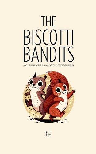 Biscotti Bandits And Other Bilingual Italian-English Stories For Children, The