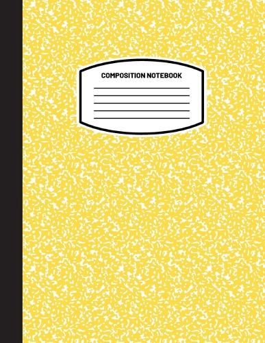  Classic Composition Notebook: (8.5x11) Wide Ruled Lined Paper Notebook Journal (Yellow) (Notebook for Kids, Teens, Students,...