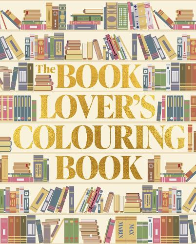 Book Lover's Colouring Book, The: Over 45 Book-Themed Artworks