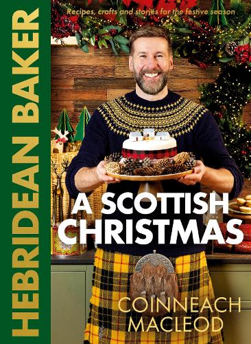 Hebridean Baker: A Scottish Christmas: Recipes, crafts and stories for the festive season