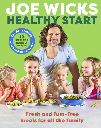 Healthy Start: Unprocessed and delicious family recipes, perfect for back-to-school mealtimes