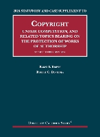  2024 Statutory and Case Supplement to Copyright, Unfair Competition, and Related Topics Bearing on the Protection...