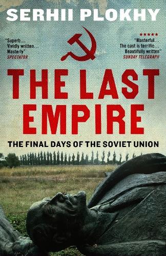 Last Empire, The: The Final Days of the Soviet Union