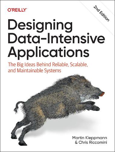 Designing Data-Intensive Applications: The Big Ideas Behind Reliable, Scalable, and Maintainable Systems