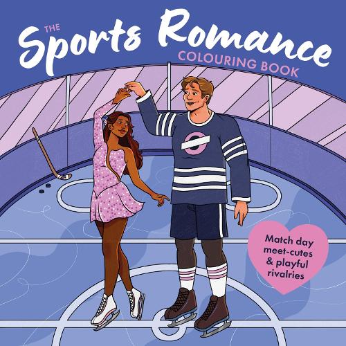 Sports Romance Colouring Book, The: Cute and cosy sporty moments for teens and agents