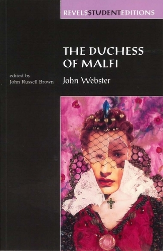Duchess of Malfi, The: By John Webster (Revels Student Editions)