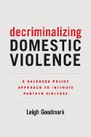 Decriminalizing Domestic Violence: A Balanced Policy Approach to Intimate Partner Violence