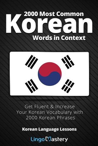  2000 Most Common Korean Words in Context: Get Fluent & Increase Your Korean Vocabulary with 2000...