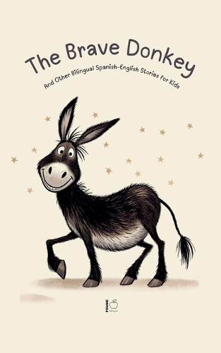 Brave Donkey And Other Bilingual Spanish-English Stories for Kids, The