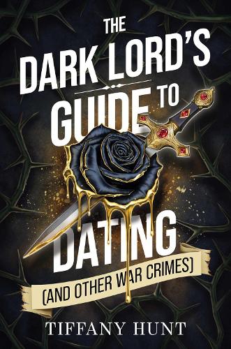 Dark Lord's Guide to Dating (and Other War Crimes), The: Volume 1