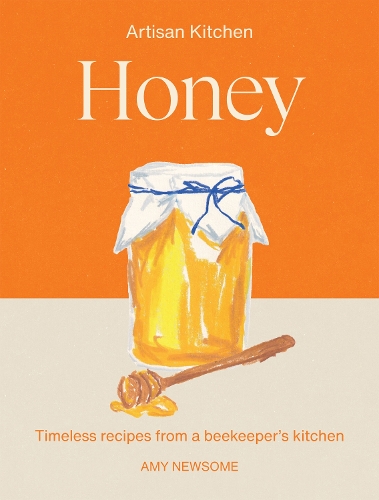 Honey: Timeless recipes from a beekeeper�s kitchen