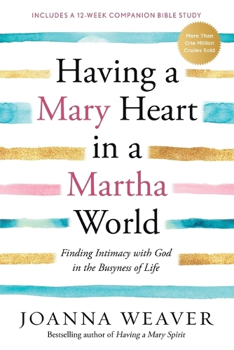  Having a Mary Heart in a Martha World: Finding Intimacy with God in the Busyness of...