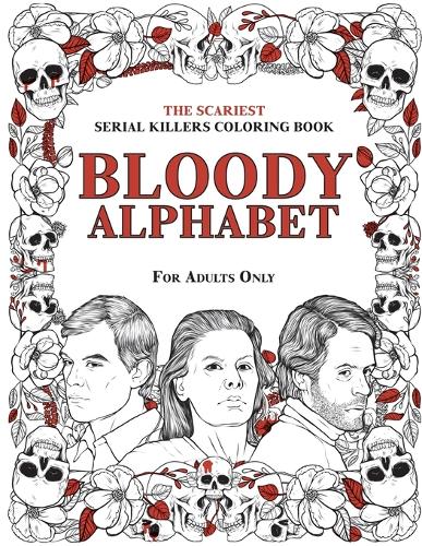  Bloody Alphabet: The Scariest Serial Killers Coloring Book. A True Crime Adult Gift - Full of...
