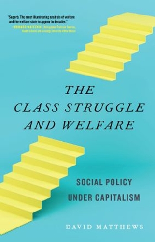 Class Struggle and Welfare: Social Policy under Capitalism, The