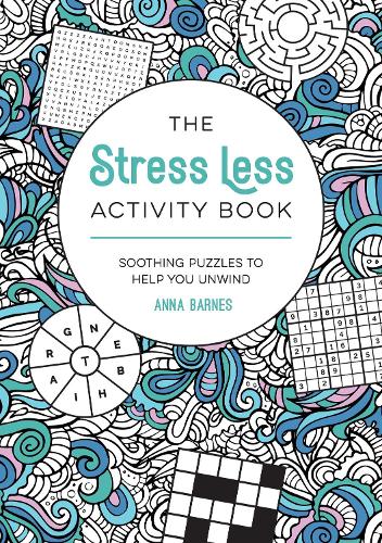 Stress Less Activity Book, The: Soothing Puzzles to Help You Unwind