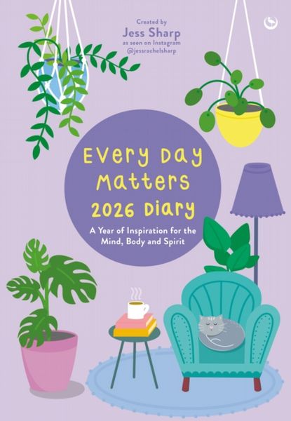 Every Day Matters 2026 Desk Diary : A Year of Inspiration for the Mind, Body and...